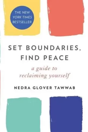 SET BOUNDARIES, FIND PEACE A GUIDE TO RECLAIMING