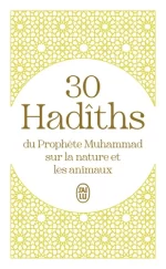 30 HADITHS DU PROPHETE MUHAMMAD SUR LA NATURE ET LES ANIMAUX